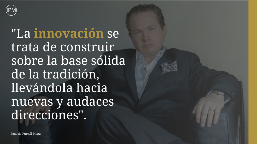 Tradición e innovación en los negocios Ignacio Purcell Mena