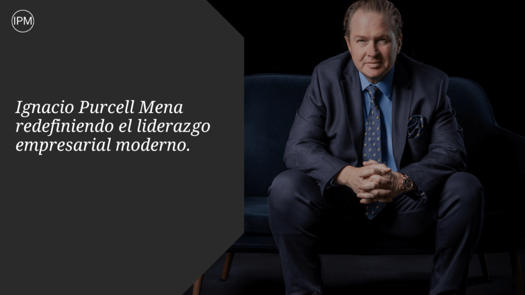 Liderazgo empresarial moderno Ignacio Purcell Mena