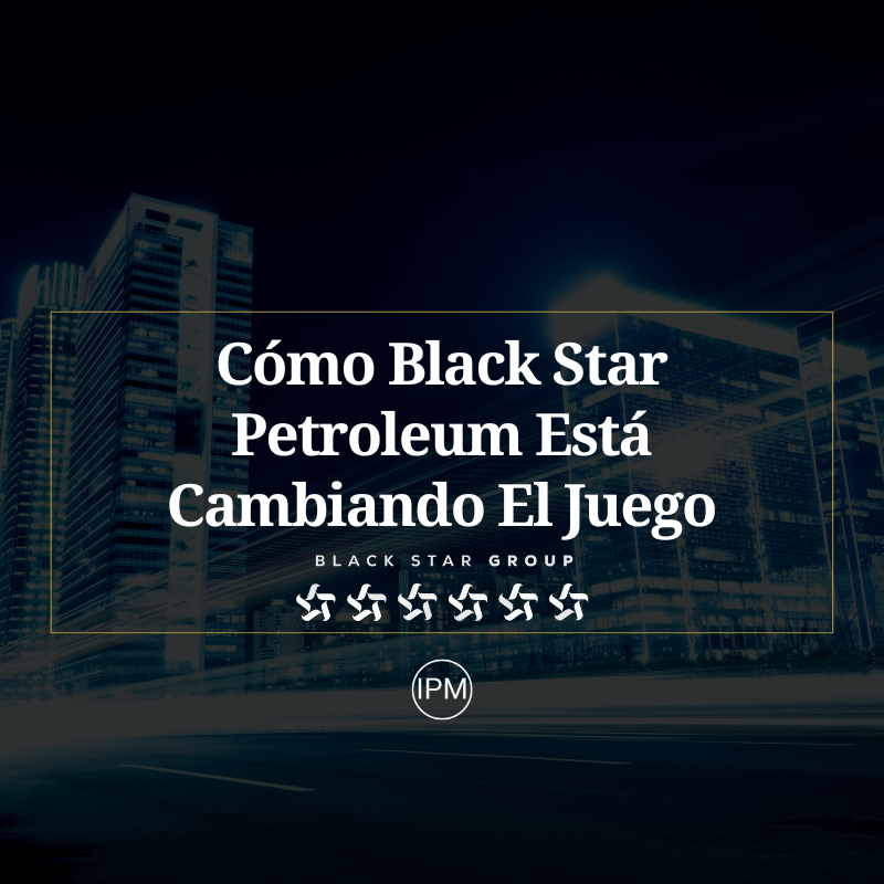 Ignacio Purcell Mena Cómo Black Star Petroleum Está Cambiando El Juego