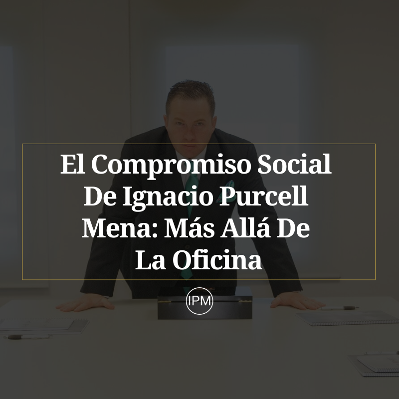 El Compromiso Social De Ignacio Purcell Mena Más Allá De La Oficina