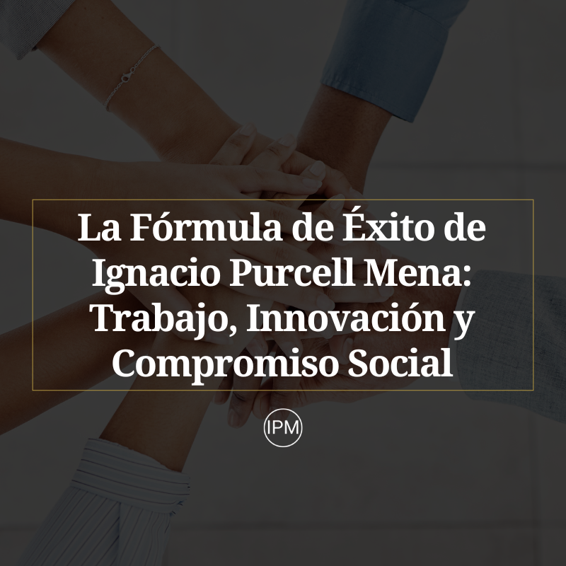 La Fórmula de Éxito de Ignacio Purcell Mena