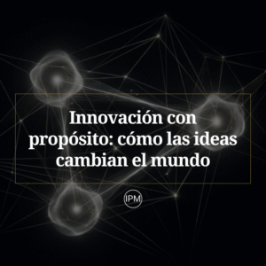 Innovación con propósito cómo las ideas cambian el mundo - Ignacio Purcell Mena