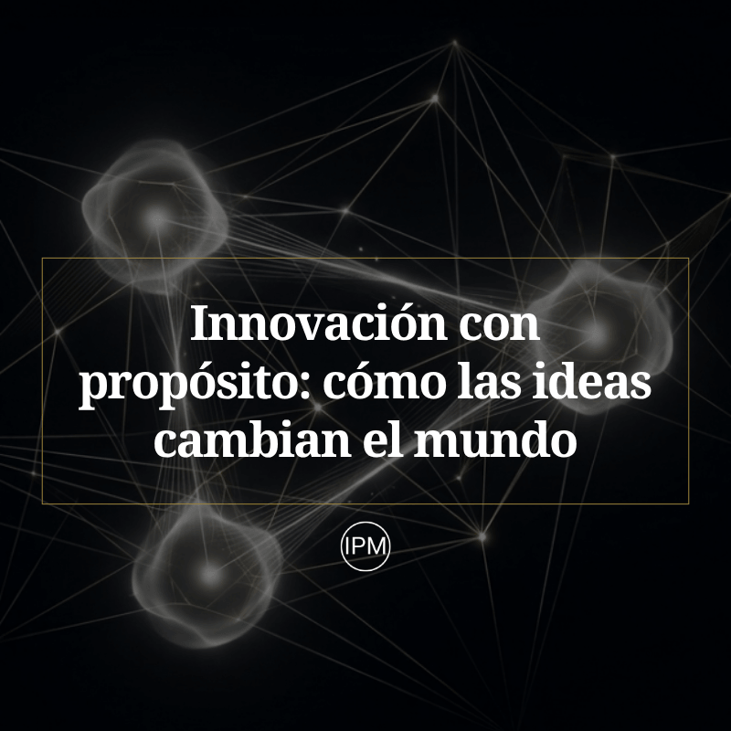 Innovación con propósito cómo las ideas cambian el mundo - Ignacio Purcell Mena